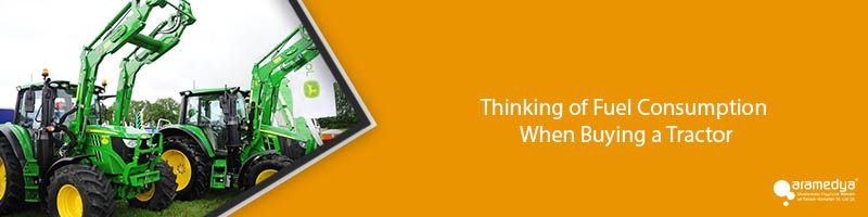 Thinking of Fuel Consumption When Buying a Tractor