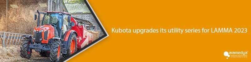 Kubota upgrades its utility series for LAMMA 2023